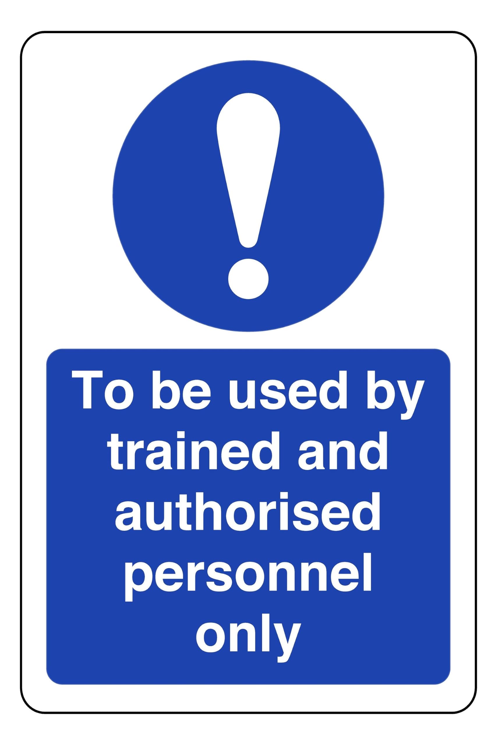 To Be Used By Trained And Authorised Personnel Only - safety sign - 3mm Aluminium Dibond for indoor/outdoor usage (400mm x 300mm) 14m Viewing Distance.