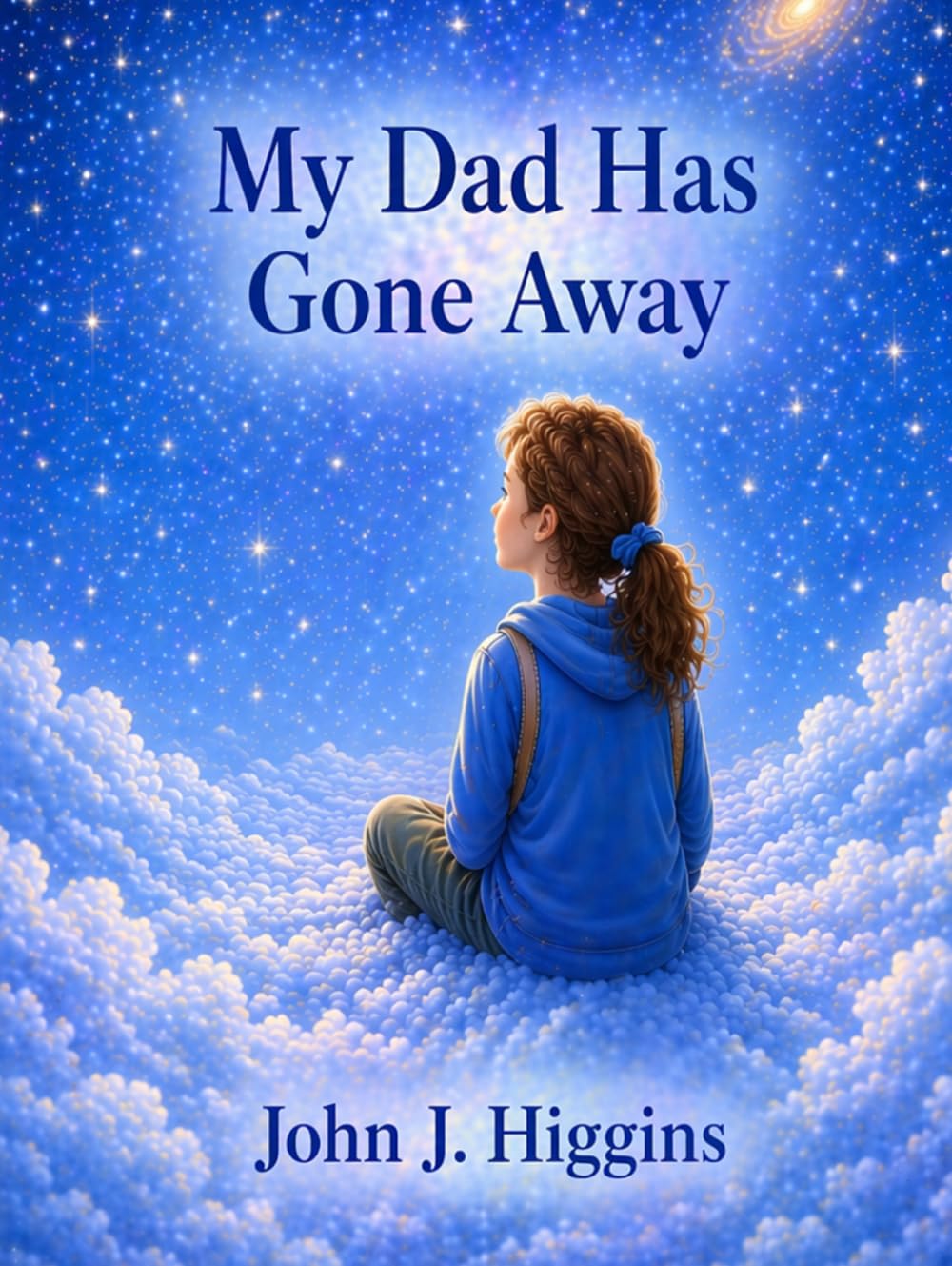 My Dad Has Gone Away (My Loved One Has Gone Away – Children’s Comfort Series)