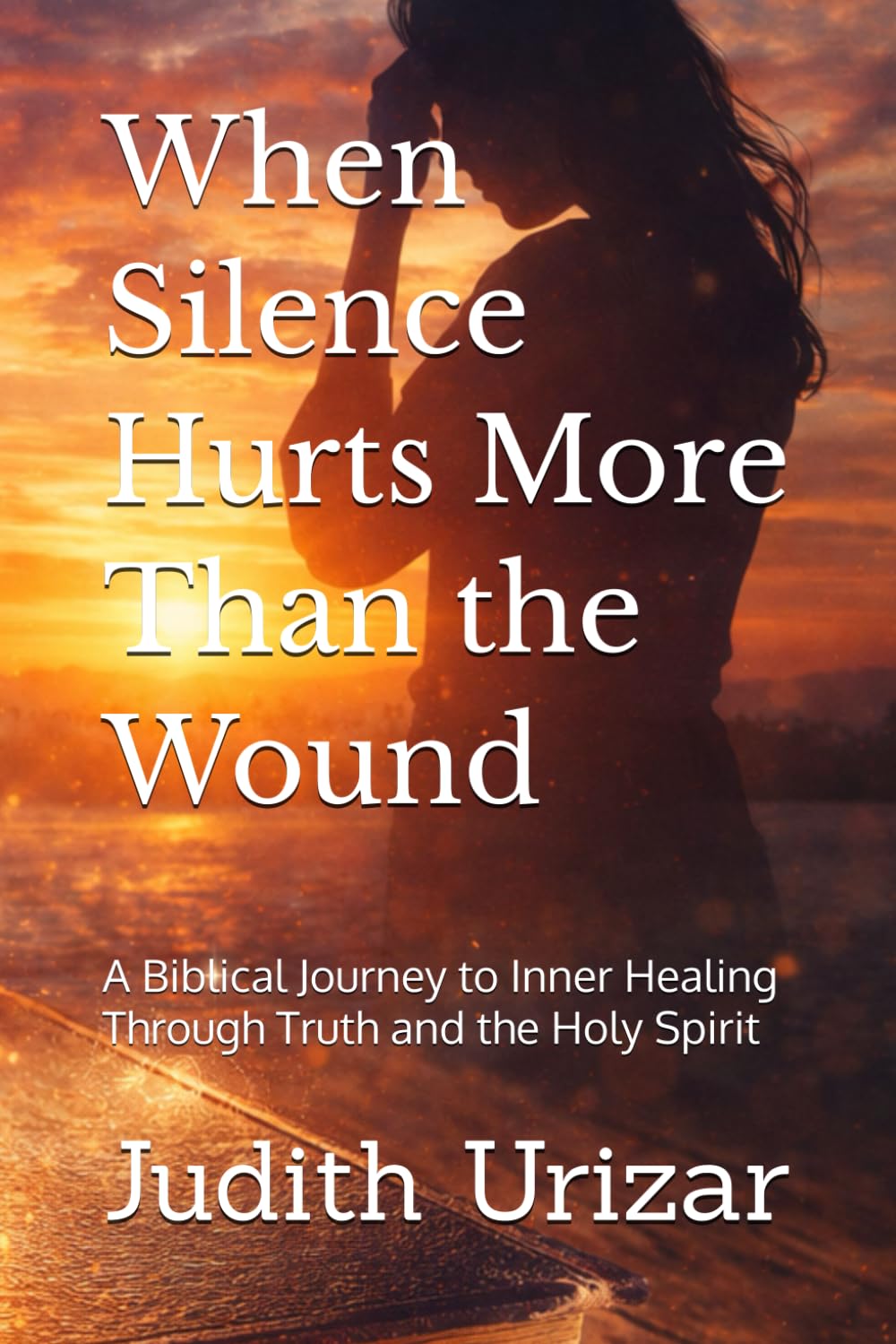 When Silence Hurts More Than the Wound: A Biblical Journey to Inner Healing Through Truth and the Holy Spirit