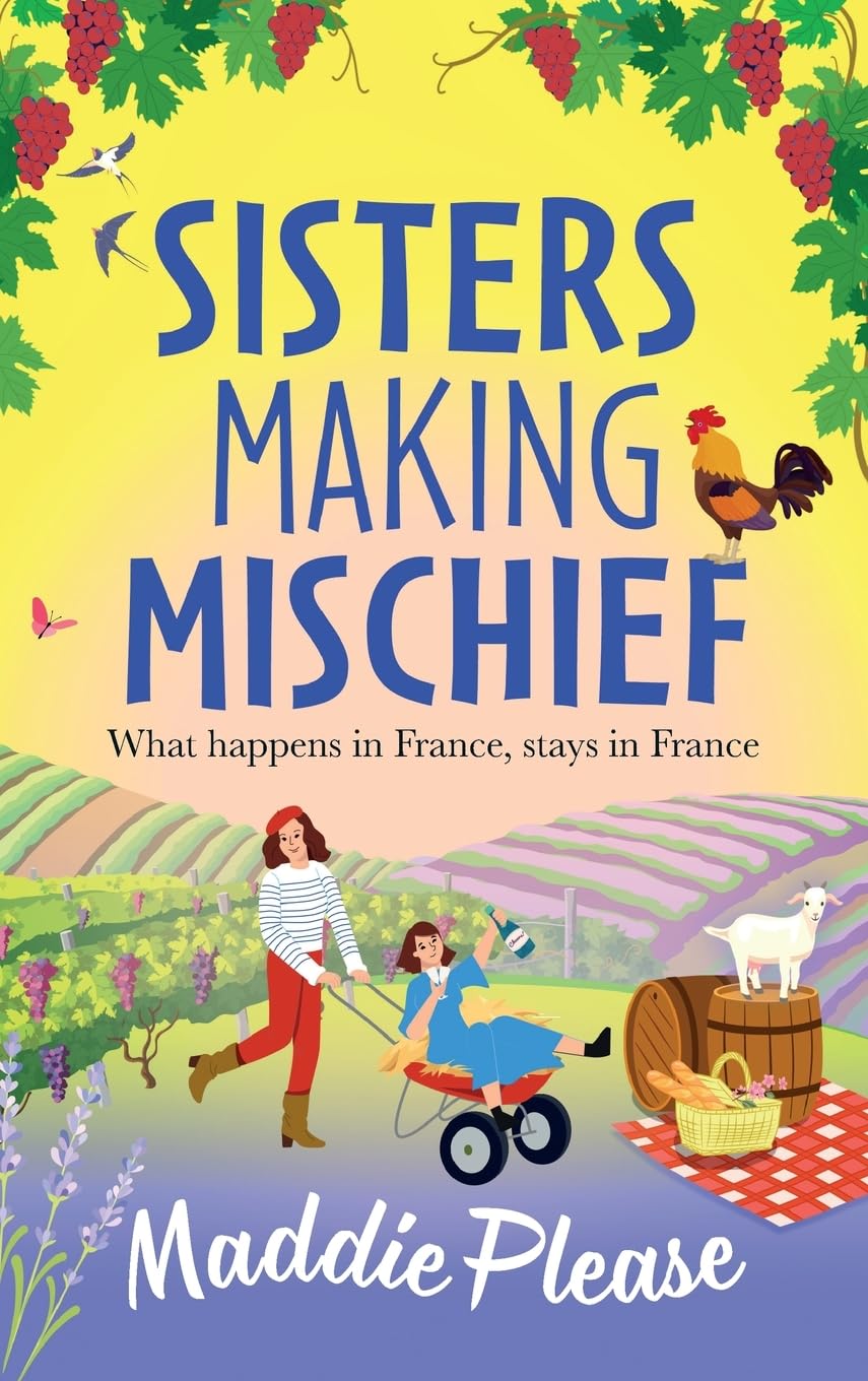 Sisters Making Mischief: A brilliantly funny feel-good read... - Please, Maddie