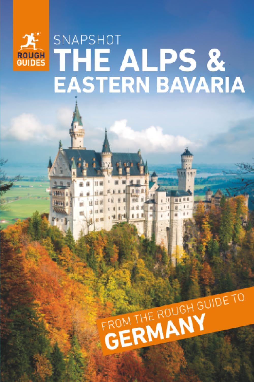 Rough Guides Snapshot The Alps and Eastern Bavaria (Travel Guide): Bavarian Alps, Berchtesgaden, Garmisch-Partenkirchen