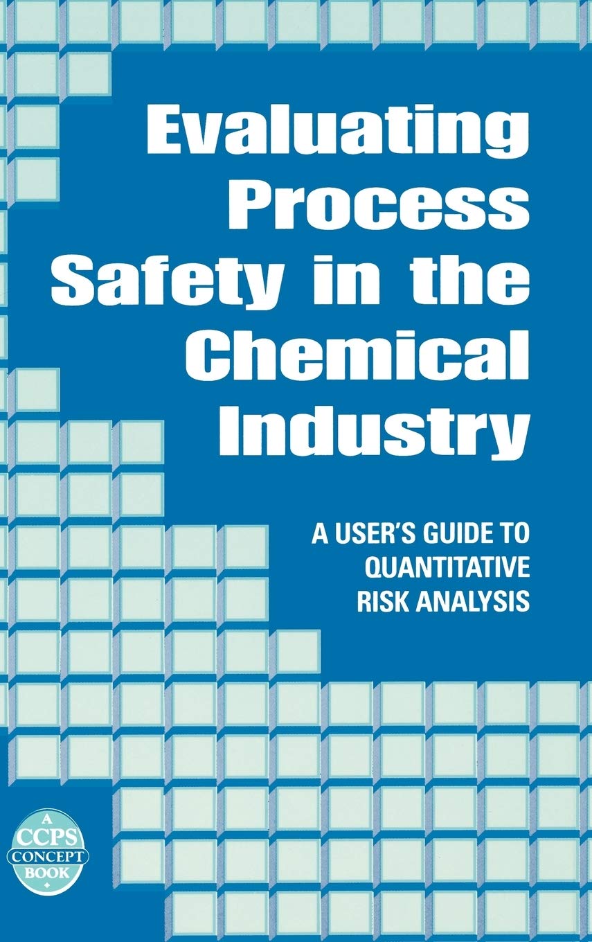 Buy Evaluating Process Safety in the Chemical Industry: A User's Guide to Quantitative Risk Analysis (A CCPS Concept Book) — BookShops.in