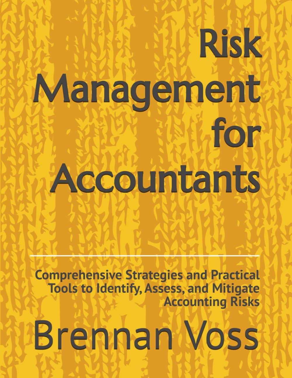 Risk Management for Accountants: Comprehensive Strategies and Practical Tools to Identify, Assess, and Mitigate Accounting Risks