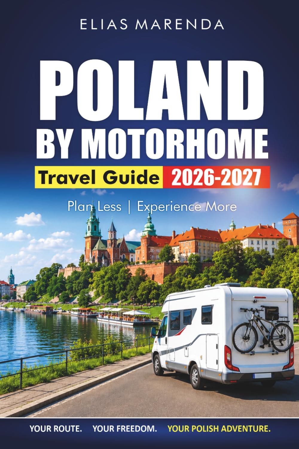 POLAND BY MOTORHOME 2026-2027: Budget-Friendly Routes, Campsites, Scenic Stops, and Practical Itineraries for Krakow, Gdansk, and the Tatras