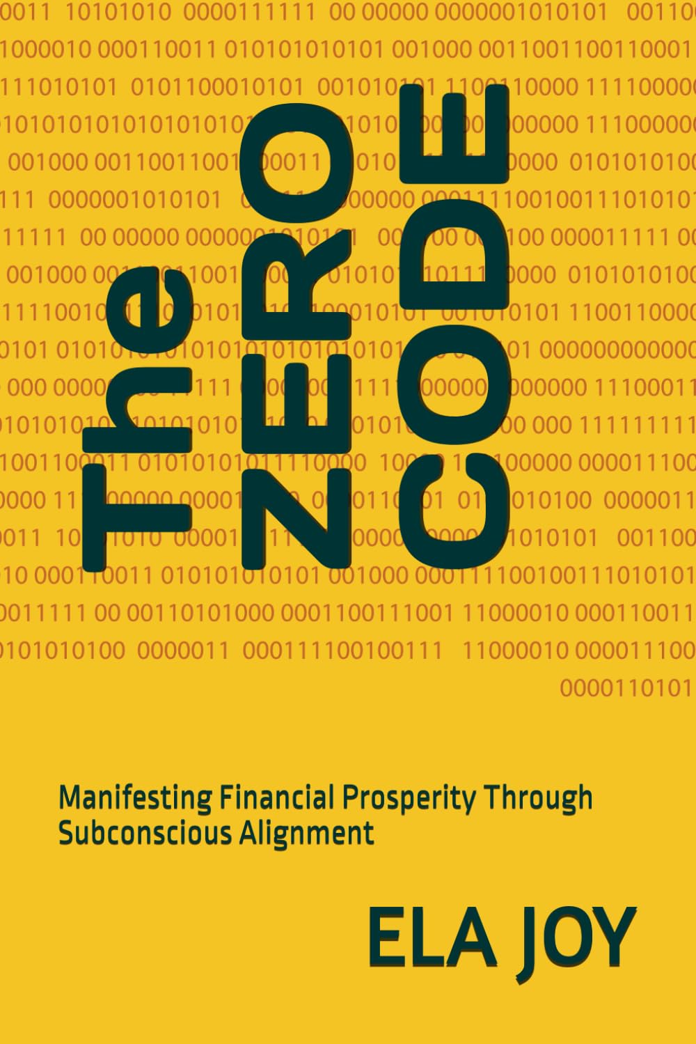 The ZERO CODE: Manifesting Financial Prosperity Through Subconscious Alignment