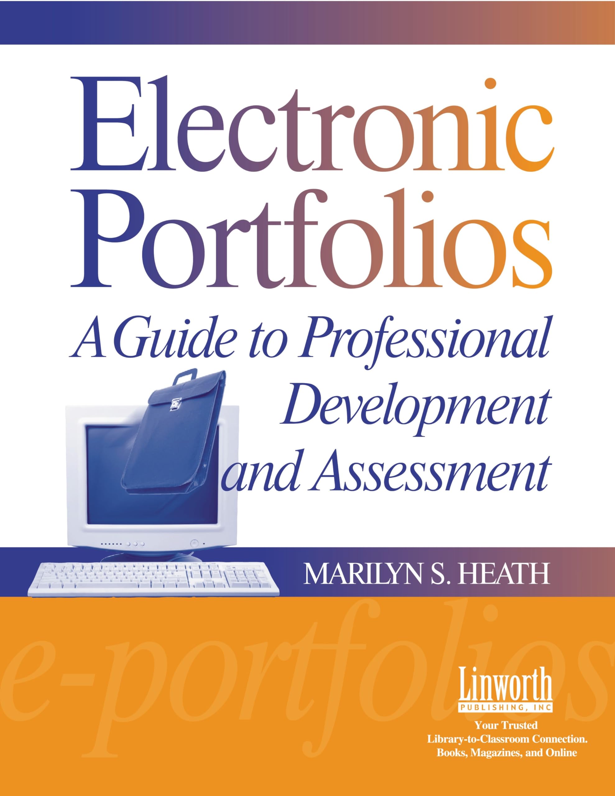 Electronic Portfolios: A Guide To Professional Development And Assessment