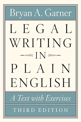 Legal Writing in Plain English, Third Edition: A Text with Exercises (Chicago Guides to Writing, Editing, and Publishing)