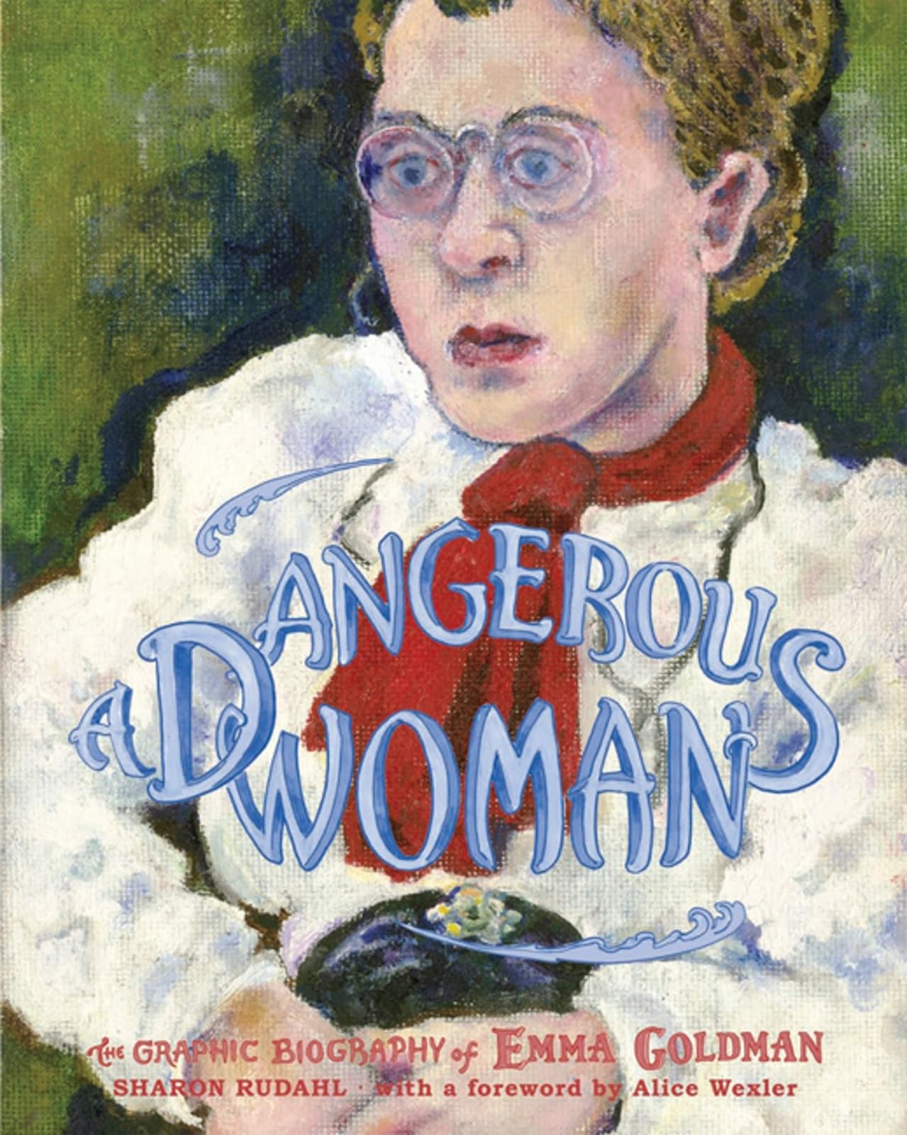 Dangerous Woman: The Graphic Biography of Emma Goldman Paperback – Illustrated, September 30, 2007