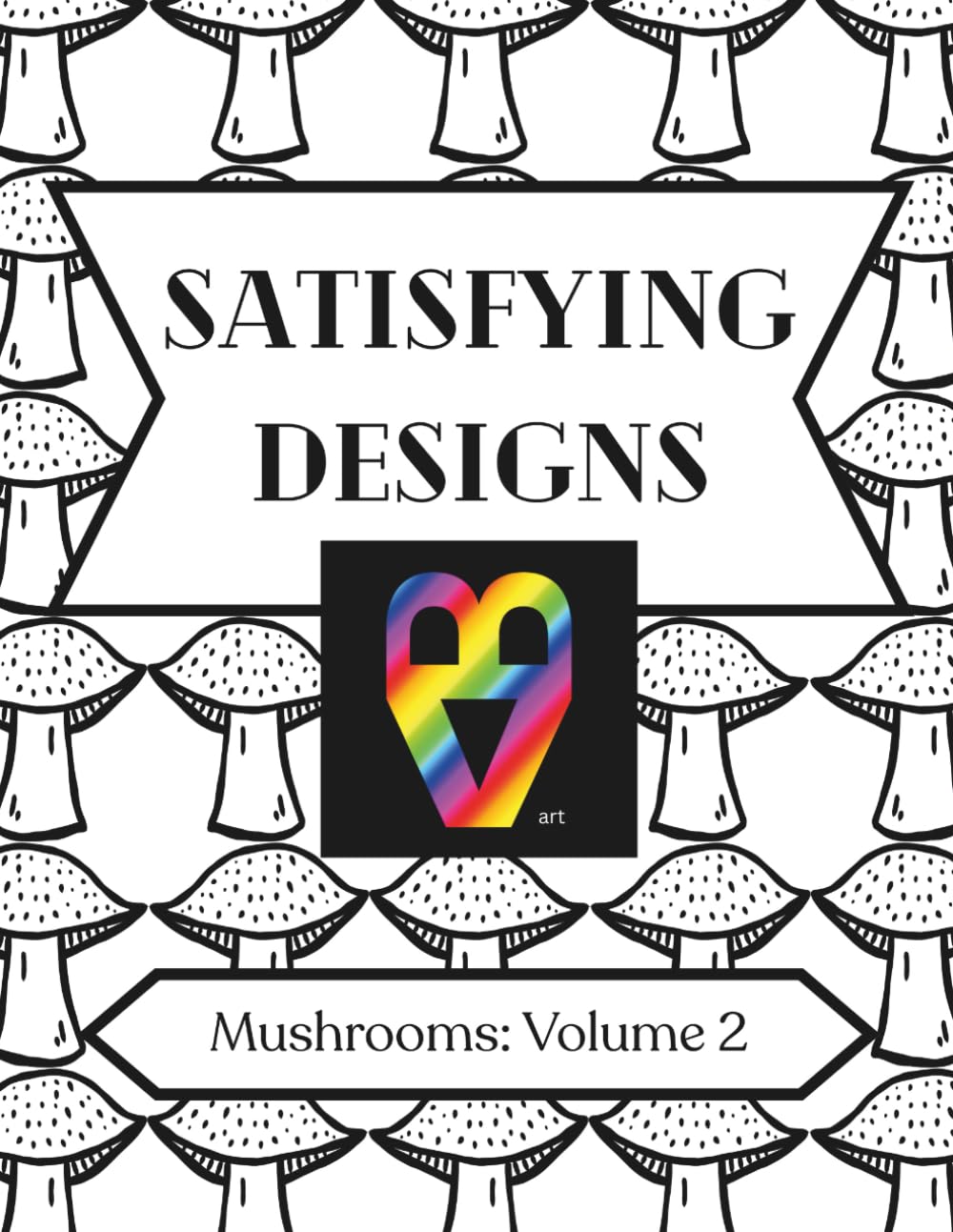 Satisfying Designs: Mushrooms: Volume 2