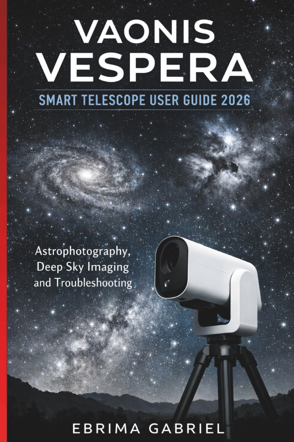 VAONIS VESPERA SMART TELESCOPE USER GUIDE 2026: Astrophotography, Deep Sky Imaging and Troubleshooting