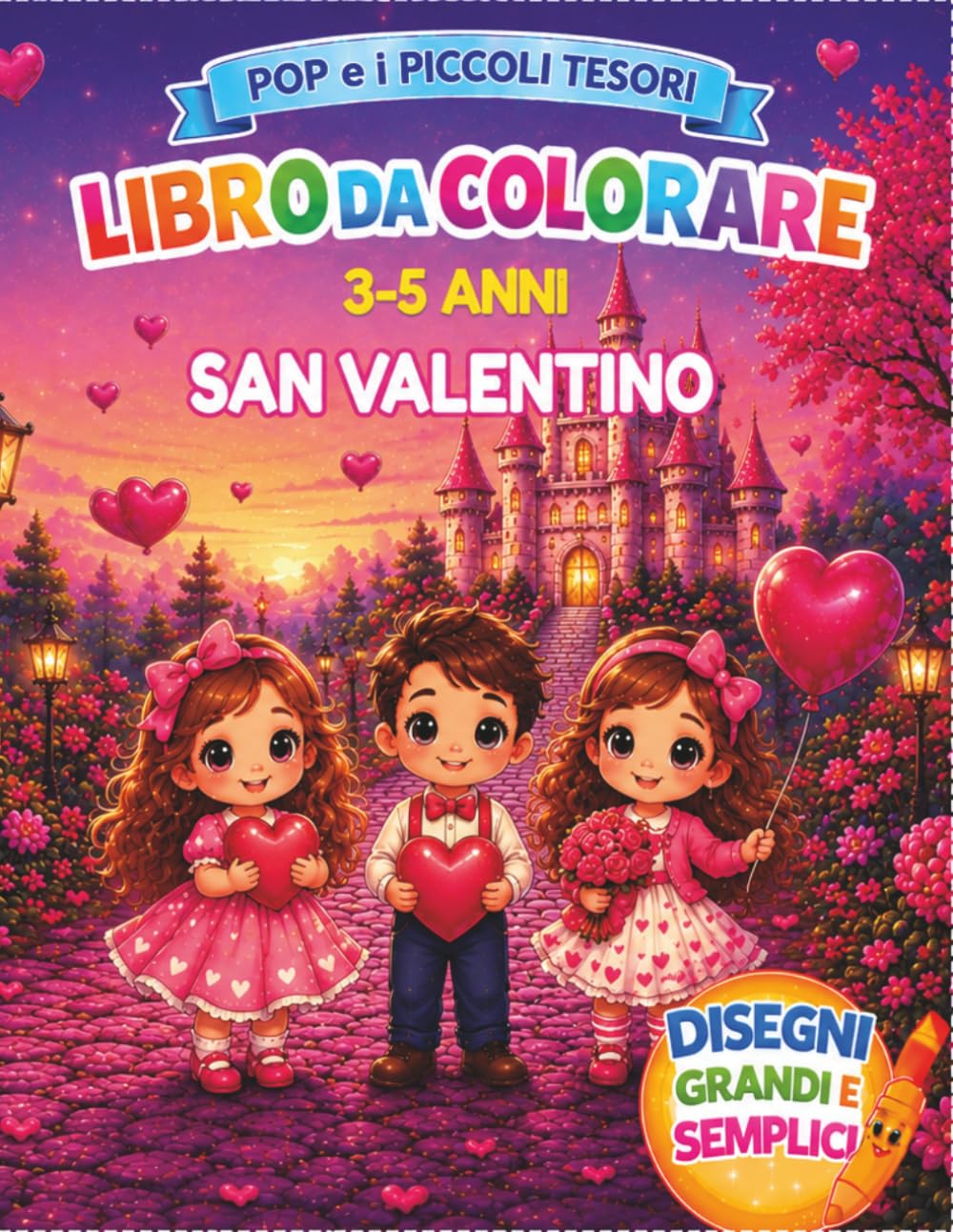 Pop e i Piccoli Tesori: San Valentino: Libro da colorare per bambini 3-5 anni con cuori, orsacchiotti, bambini, amicizia e dolci avventure