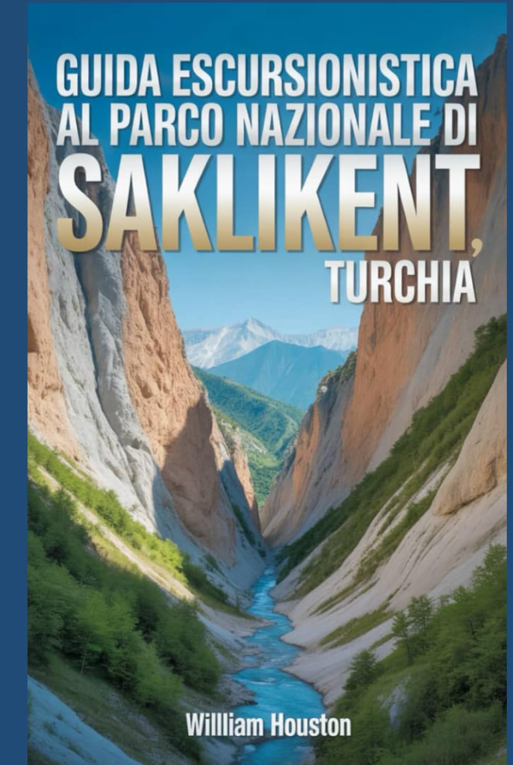 Guida escursionistica al Parco Nazionale di Saklikent, Turchia: Guida escursionistica alla scoperta di sé. (Le mie avventure escursionistiche)