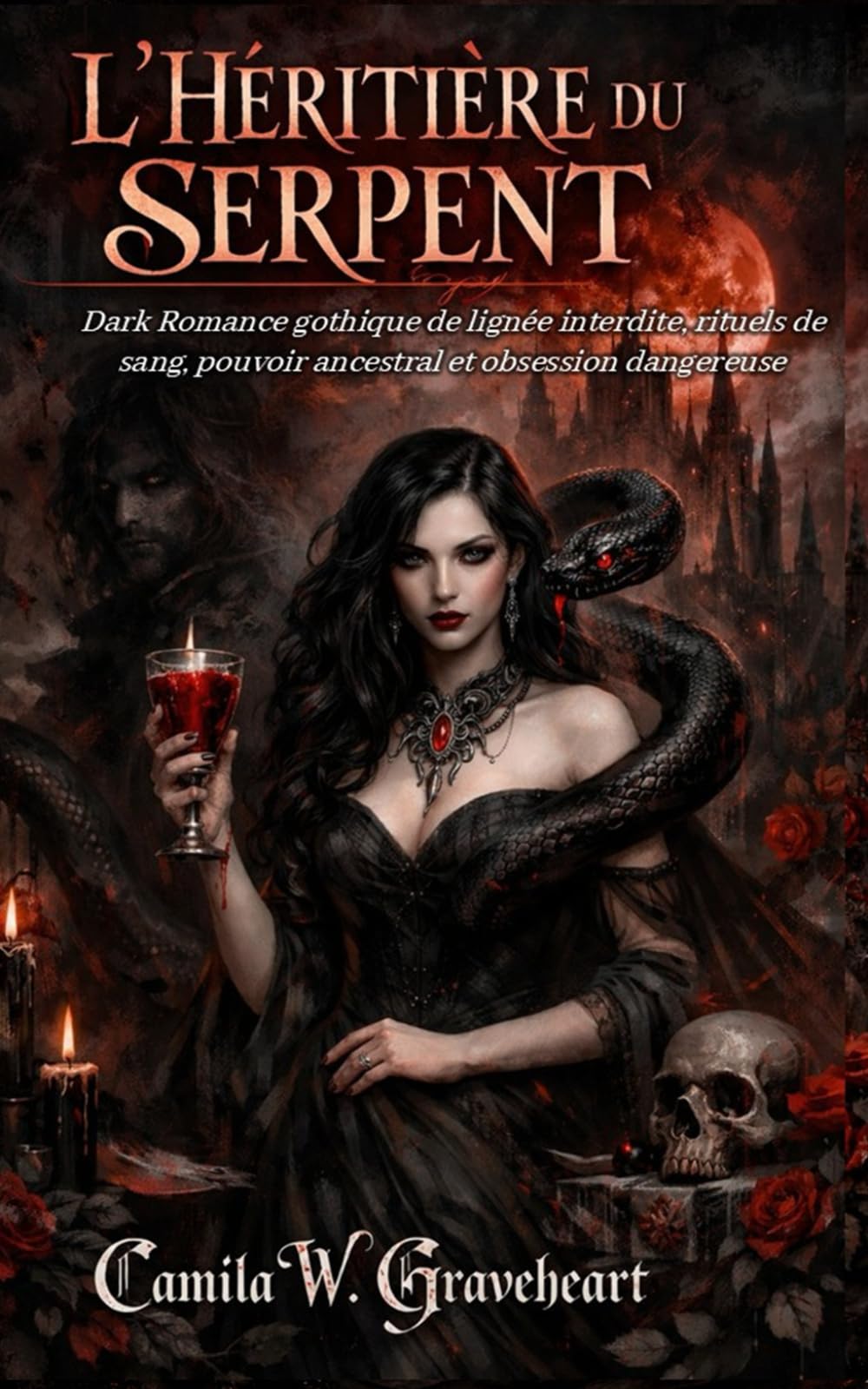 L’HÉRITIÈRE DU SERPENT: Dark Romance gothique de lignée interdite, rituels de sang, pouvoir ancestral et obsession dangereuse (Dark Romance : Hommes ... Dangereuse et Érotisme Psychologique Intense)