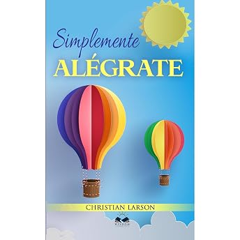 Simplemente Alégrate Audio Libro por Christian Larson episode artwork