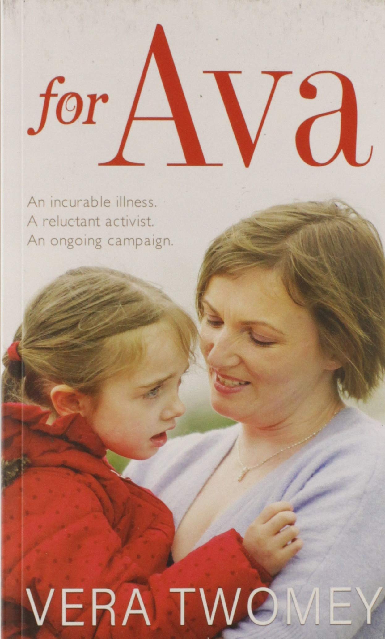 Buy For Ava: An incurable illness, A reluctant activist, An ongoing campaign — BookShops.in