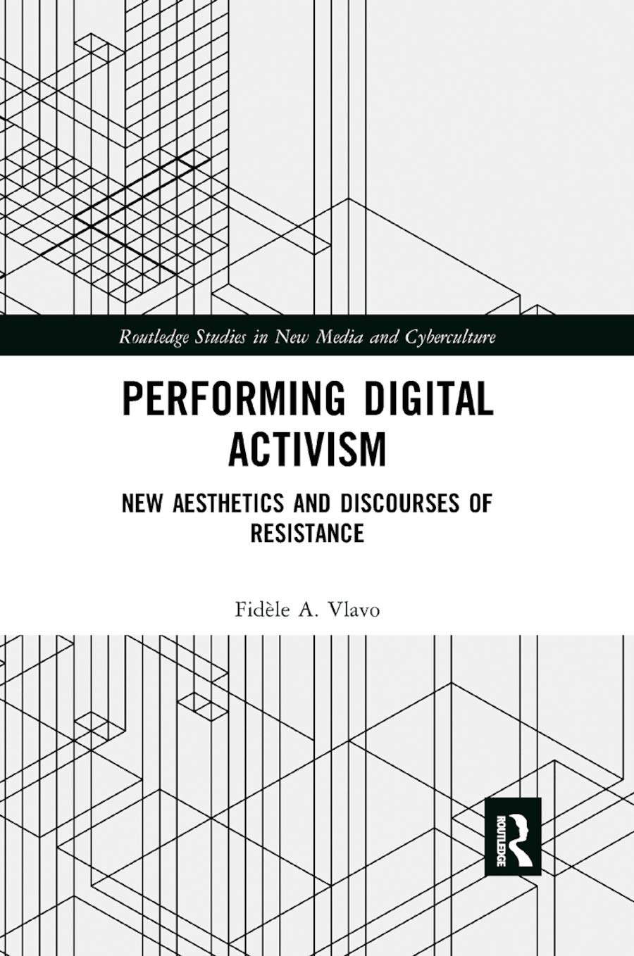 Performing Digital Activism: New Aesthetics and Discourses of Resistance Paperback – 12 December 2019