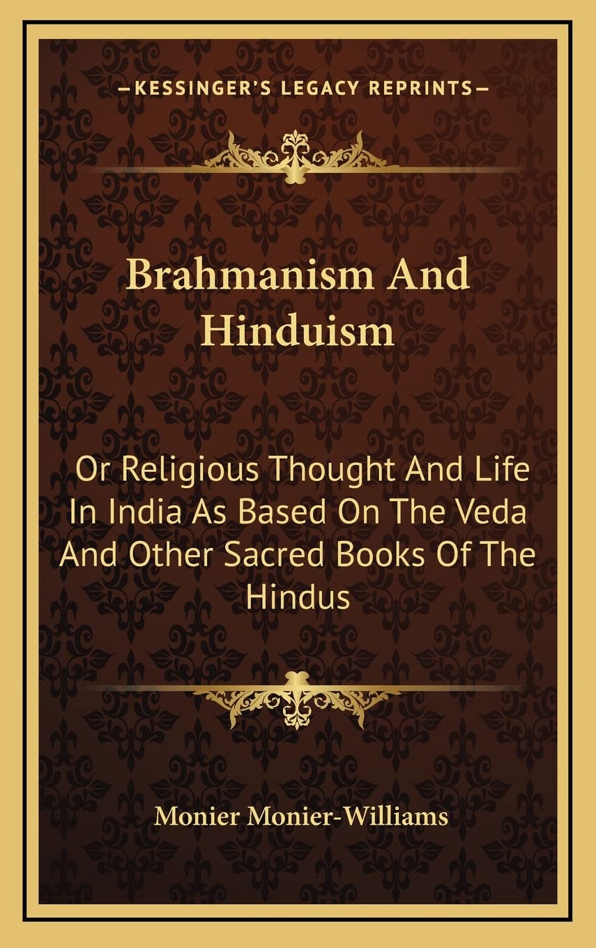 Brahmanism And Hinduism: Or Religious Thought And Life In India As Based On The Veda And Other Sacred Books Of The Hindus