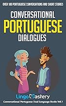 Conversational Portuguese Dialogues: Over 100 Portuguese Conversations and Short Stories (Conversational Portuguese Dual Language Books Book 1) By Lingo Mastery