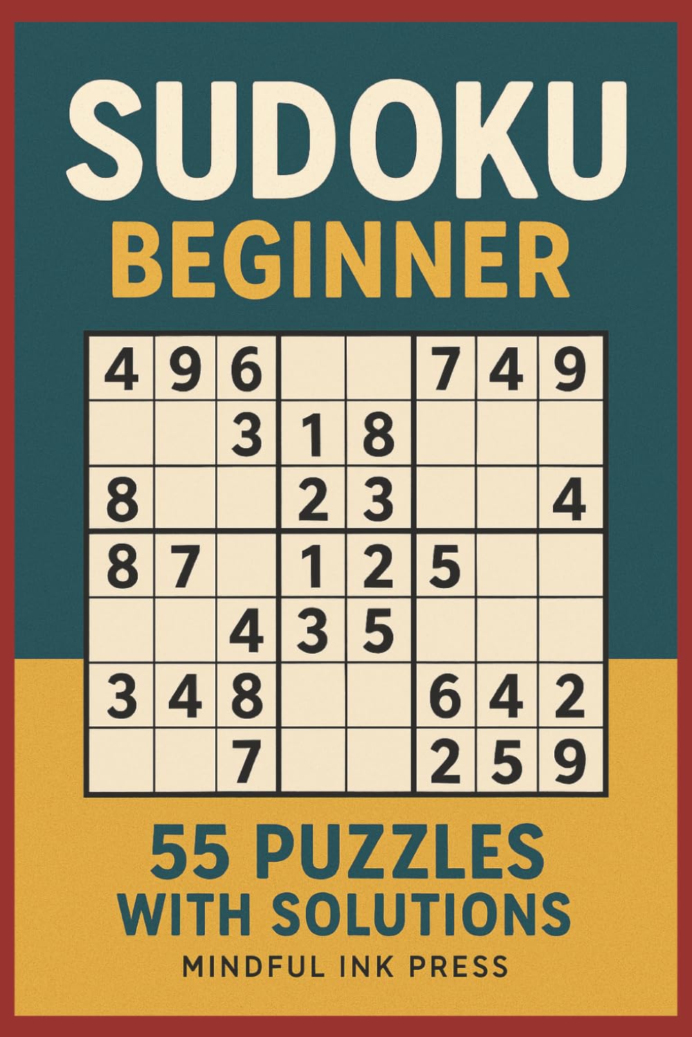 Beginner sudoku book: Beginner Sudoku for Adults | Easy Brain Games & Logic Puzzles | 55 puzzles with solutions | 6*9 inches