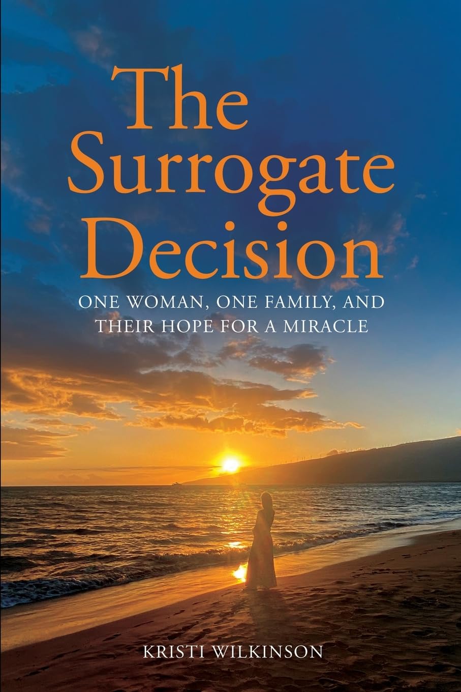 The Surrogate Decision: One Woman, One Family, and Their Hope for a Miracle