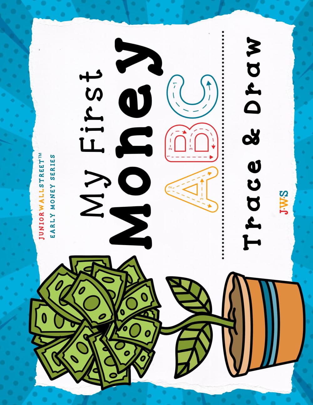 My First Money ABC Trace & Draw: A fun trace and draw activity book that builds early writing skills and introduces money vocabulary for kids ages 4-7 (Junior Wall Street Early Money Series)
