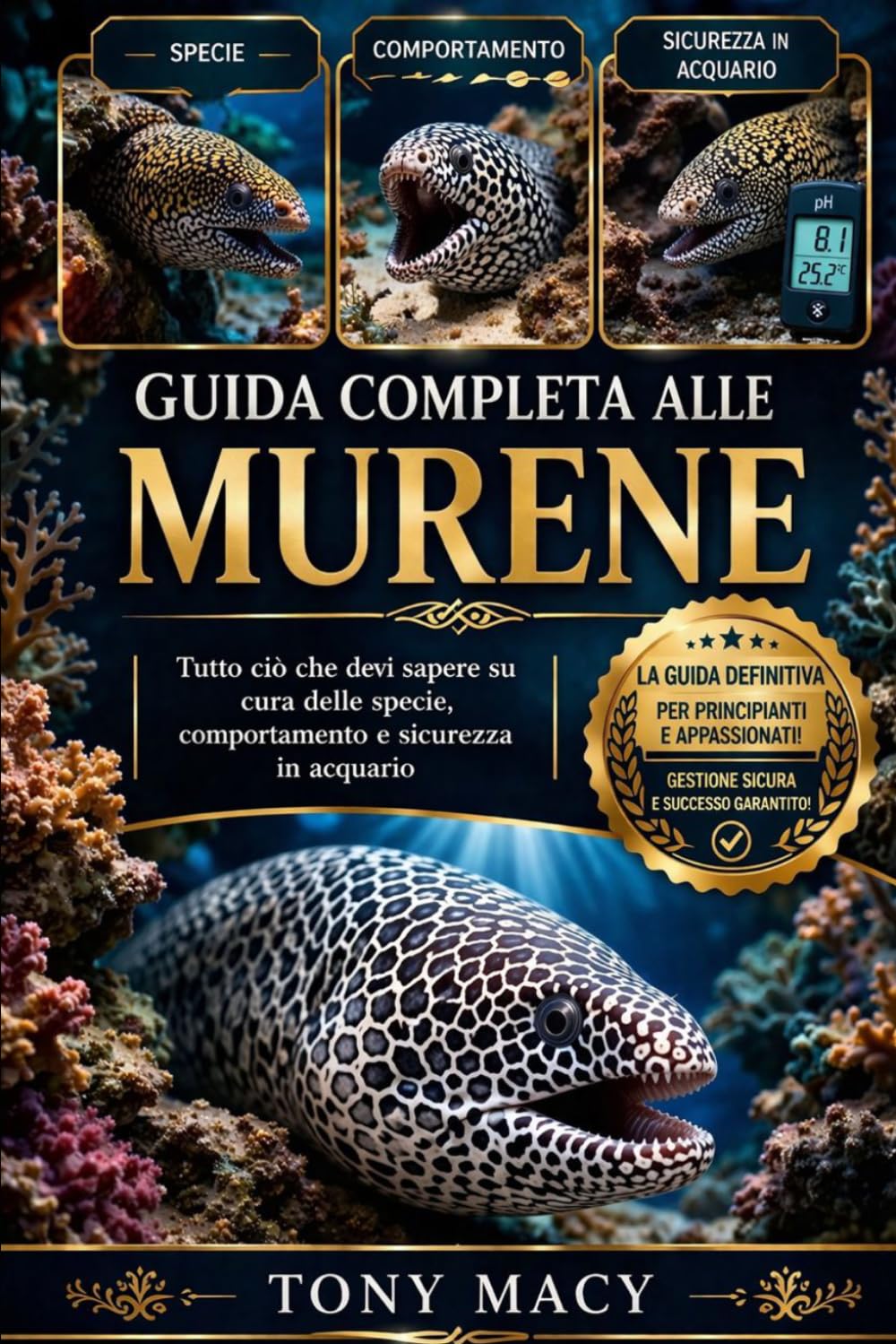 GUIDA COMPLETA ALLE MURENE: Tutto ciò che devi sapere su cura delle specie, comportamento e sicurezza in acquario