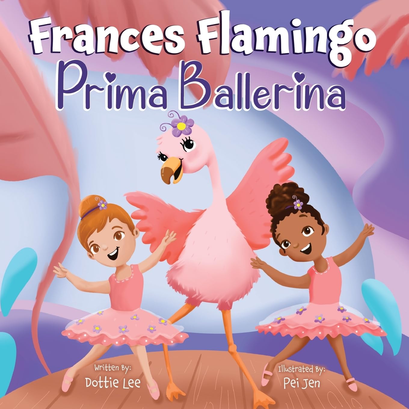 Frances Flamingo: Prima Ballerina: A Children's Picture Book about Dance, Friendship, and Kindness for Kids Ages 4-8 (The Adventures of Frances Flamingo)