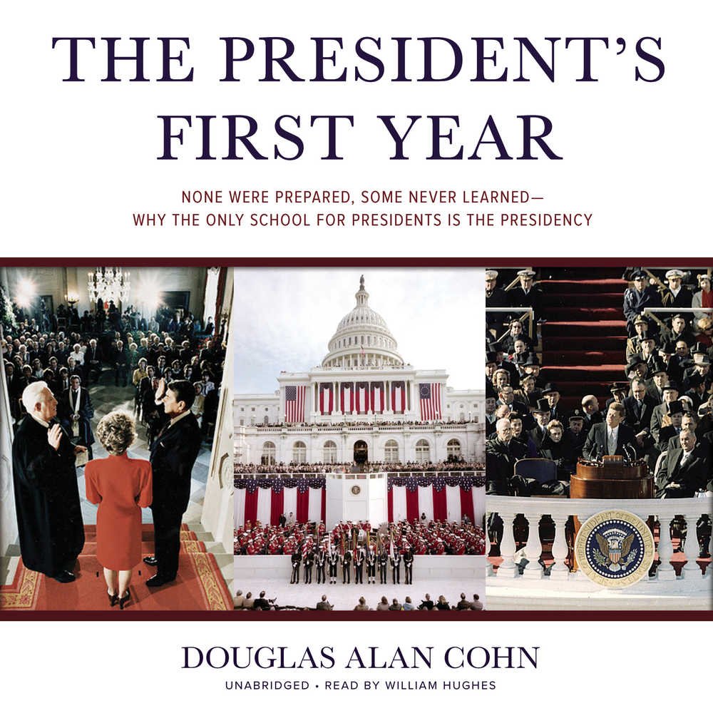 Buy The President's First Year: None Were Prepared, Some Never Learned--Why the Only School for Presidents Is the Presidency โ BookShops.in