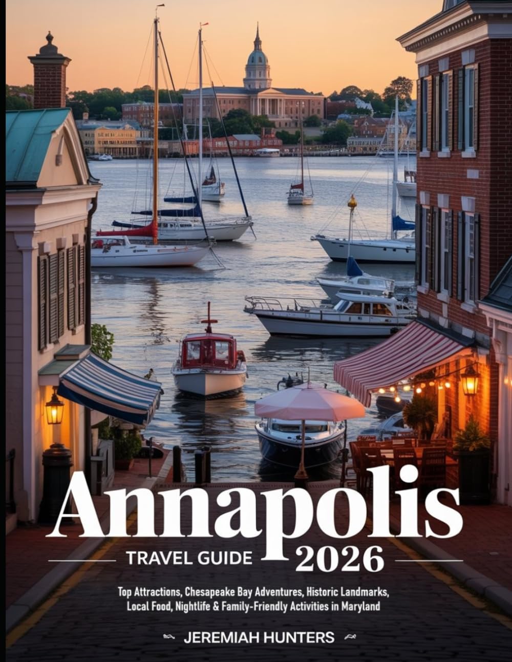 Annapolis Travel Guide 2026: Top Attractions, Chesapeake Bay Adventures, Historic Landmarks, Local Food, Nightlife & Family-Friendly Activities in Maryland (Unveiling the Earth’s Silent Wonders)