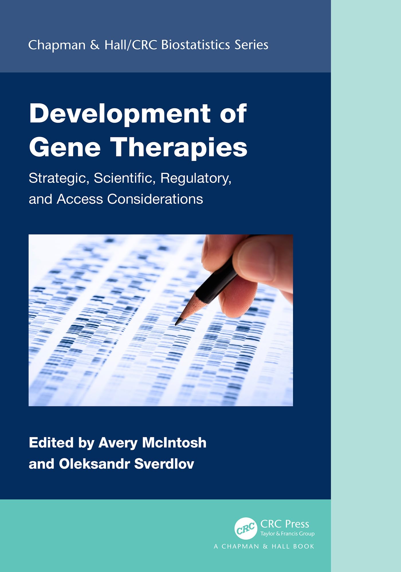 Development of Gene Therapies: Strategic, Scientific, Regulatory, and Access Considerations (Chapman & Hall/CRC Biostatistics Series) (English Edition)