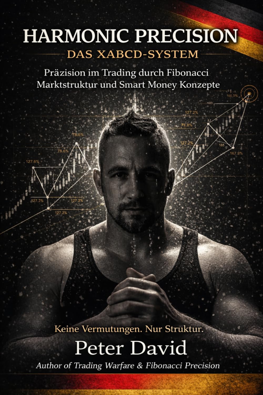 Harmonic Precision – Das XABCD-System: Präzision im Trading durch Fibonacci, Marktstruktur und Smart Money Konzepte (Die Hybrid-Trader-Matrix: Von der ... Präzision zur mentalen Meisterschaft)