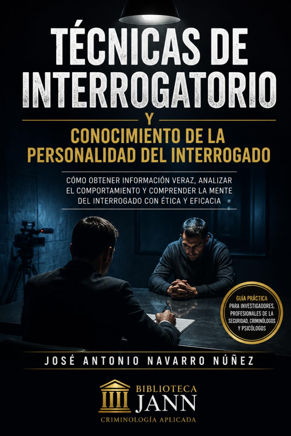 EL LENGUAJE CORPORAL Y LA DETECCION DE LA VERACIDAD: COMO INTERPRETAR LA COMUNICACION NO VERBAL EN ENTREVISTAS E INTERROGATORIOS (CRIMINOLOGÍA APLICADA.)