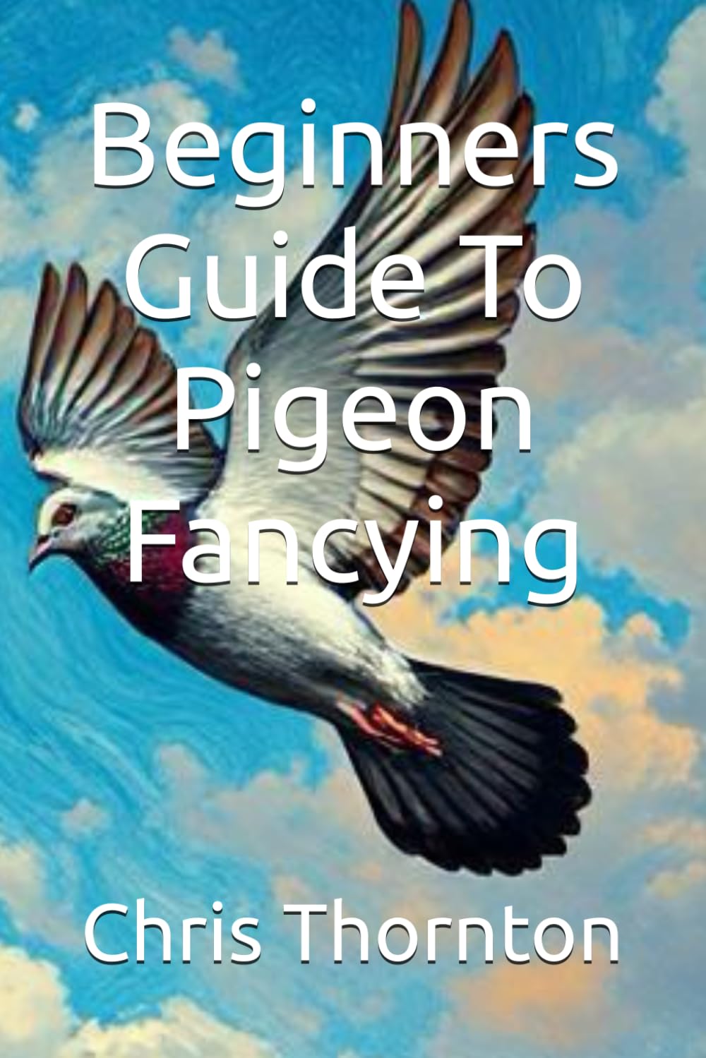 Beginners Guide To Pigeon Fancying
