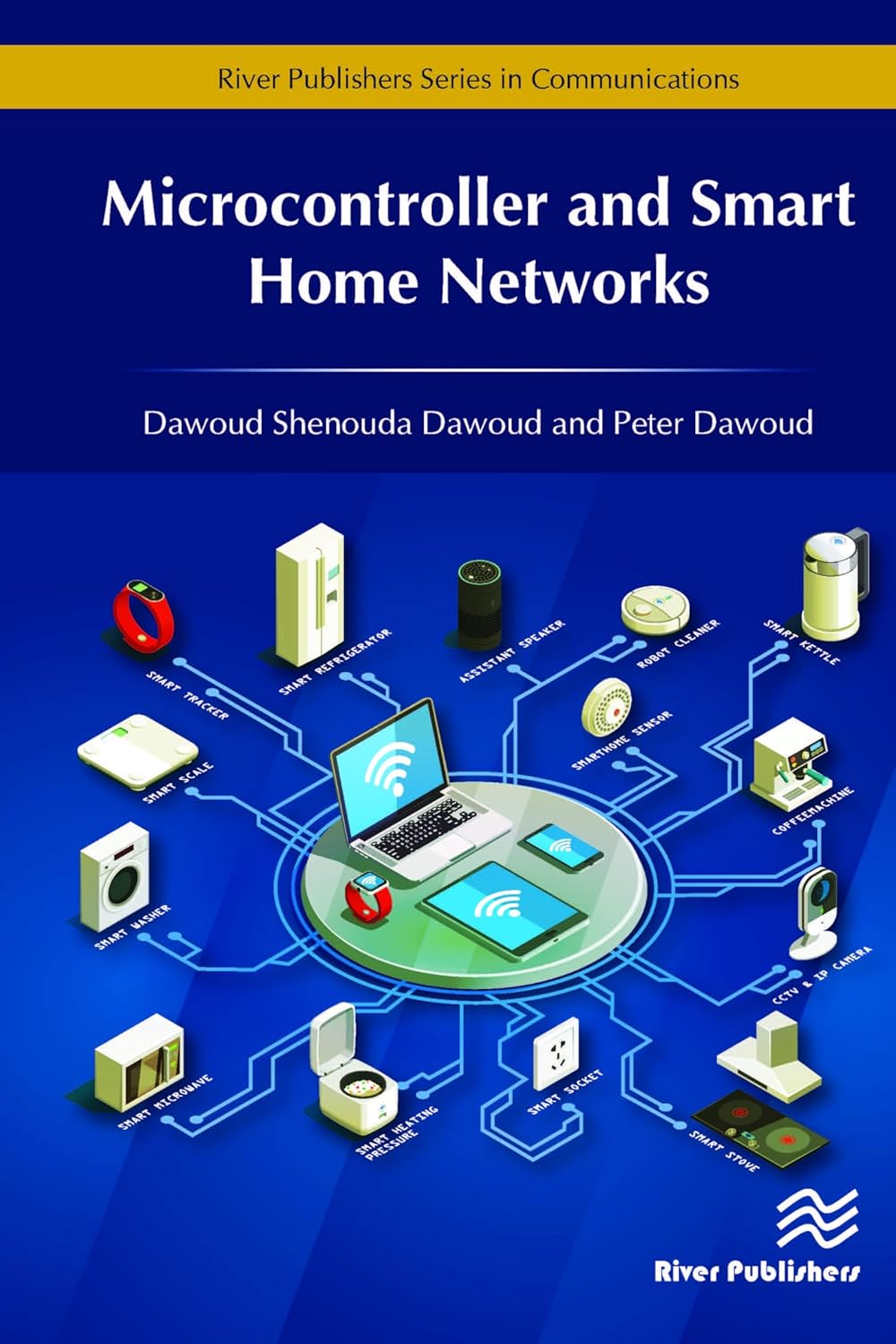 Microcontroller and Smart Home Networks (River Publishers Series in Communications)