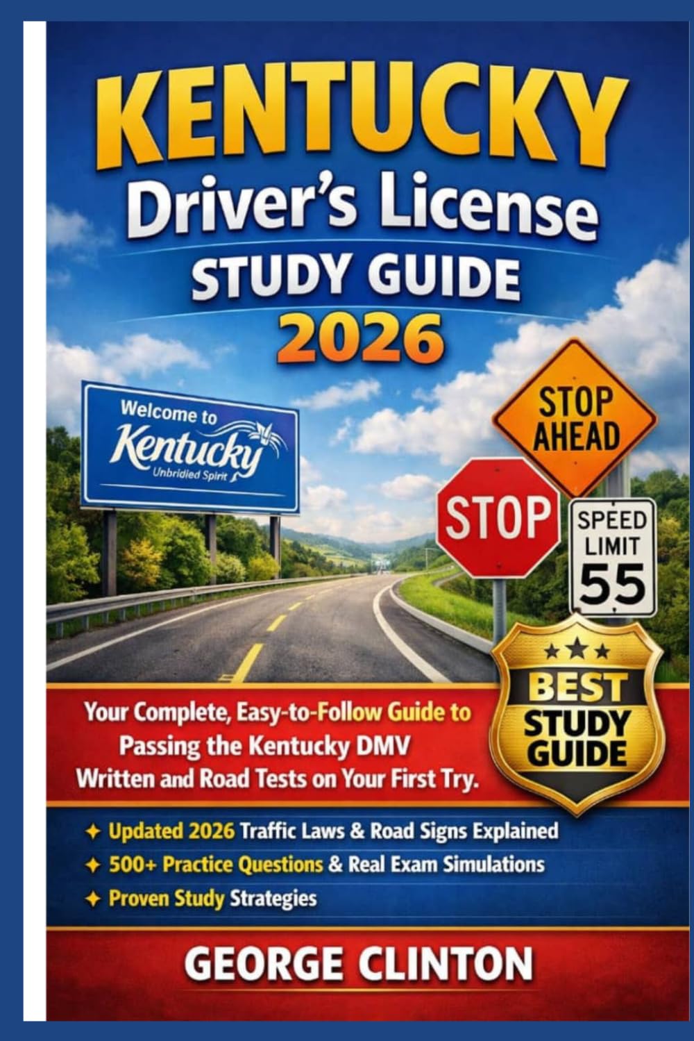 Kentucky drivers license study guide 2026: Your Complete, Easy-to-Follow Guide to Passing the Kentucky DMV Written and Road Tests on Your First Try — Featuring Updated 2026 Traffic Laws, Road Signs Ex