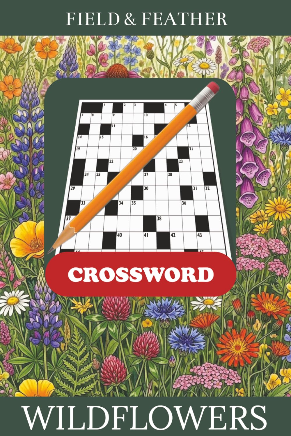Wildflowers Crossword: A Relaxing Collection of Botanical Word Puzzles with Themed Clues and Full Solutions (Field & Feather)