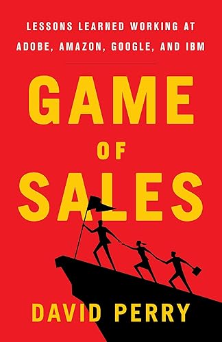 Game of Sales: Lessons Learned Working at Adobe, Amazon, Google,
