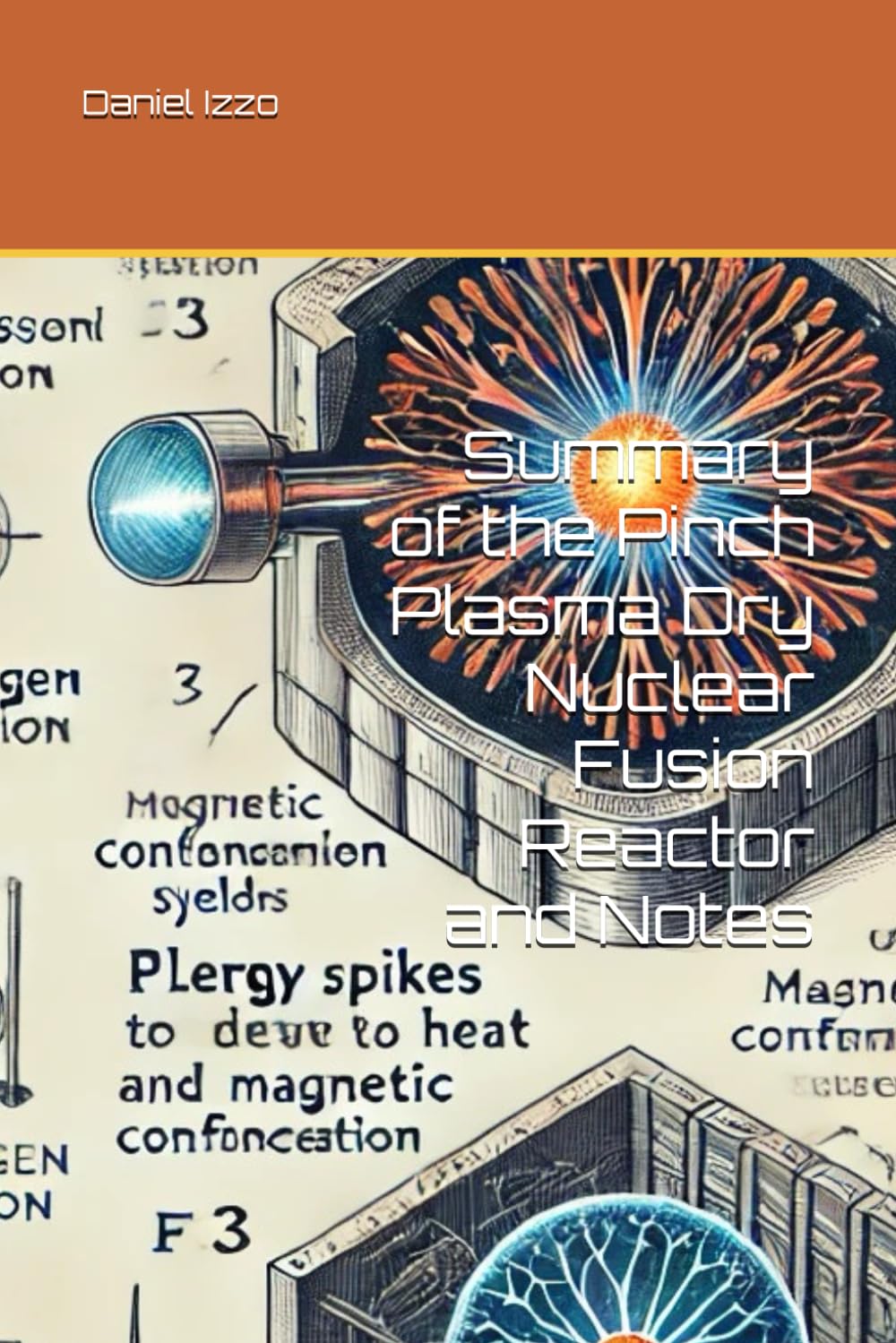 Summary of the Pinch Plasma Dry Nuclear Fusion Reactor and Notes