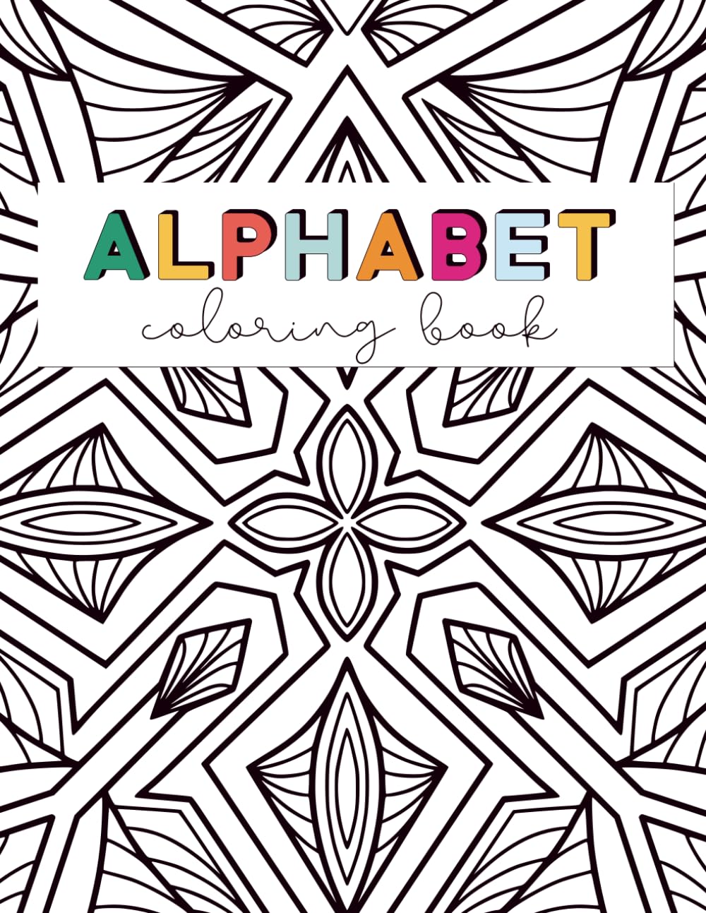 Alphabet Mandala Coloring Book: A Mindful Journey from A to Z