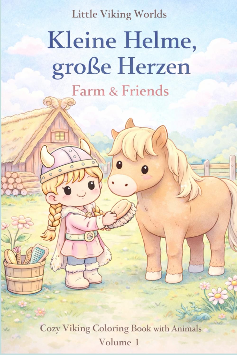 Kleine Helme, große Herzen – Farm & Friends: Cozy Viking Coloring Book with Animals (Little Viking World)