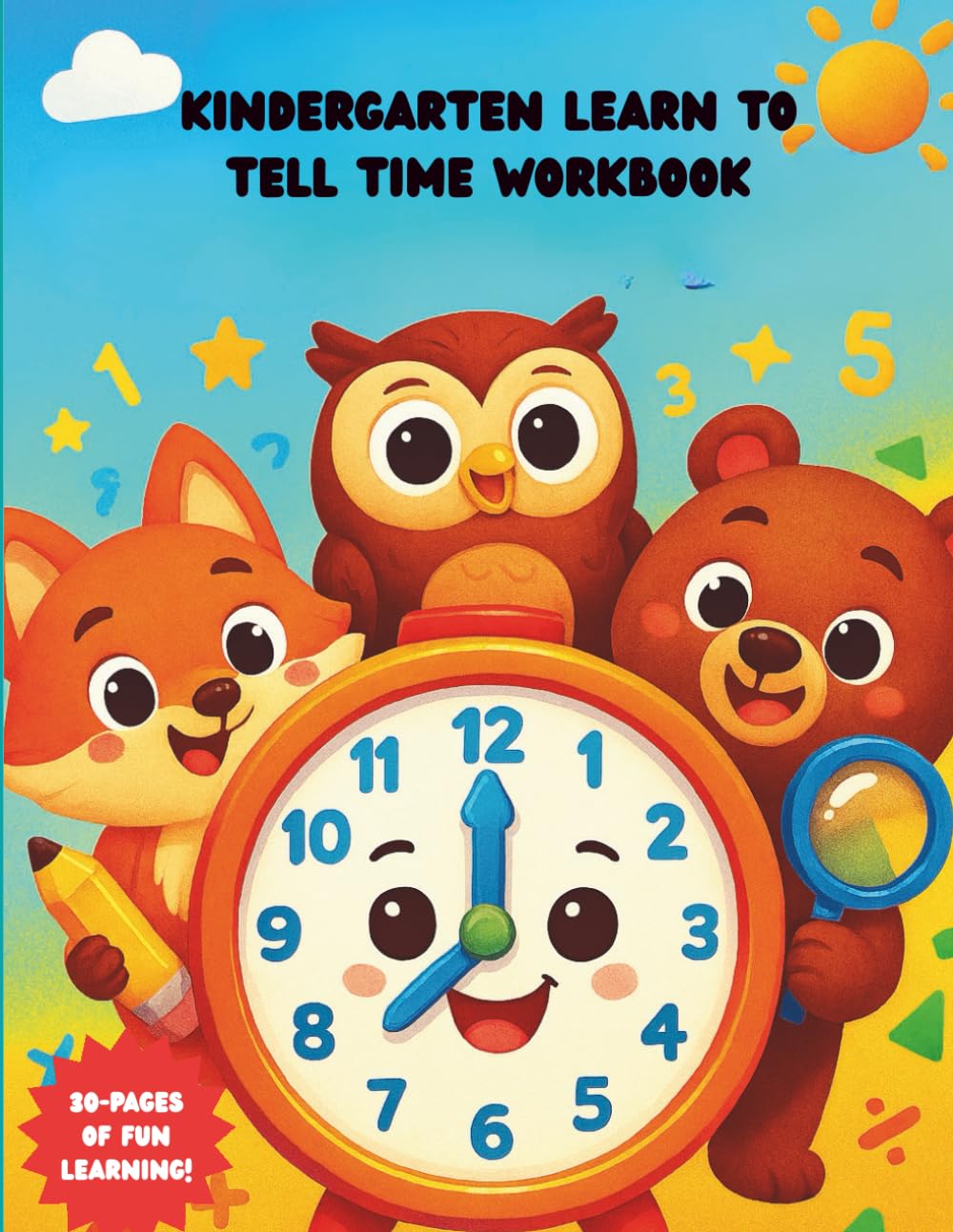 Kindergarten Learn To Tell Time Workbook for Kids Ages 5-8: Analog Clock Worksheets, Time Conversion, Hour and Minute Hands Practice: Finally, a ... Hour Time Practice and advanced Math Skills