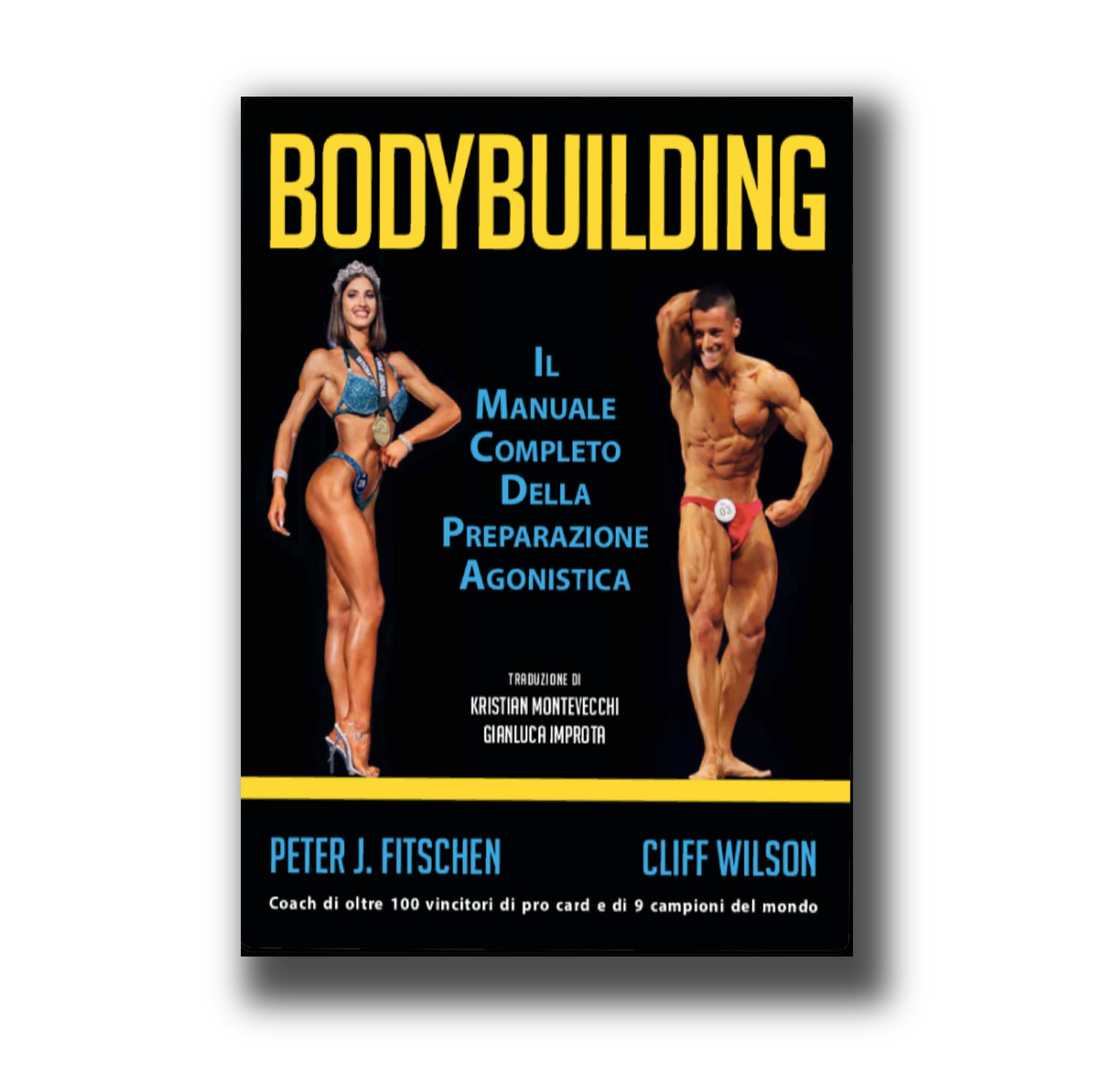 Bodybuilding. Il manuale completo della preparazione agonistica