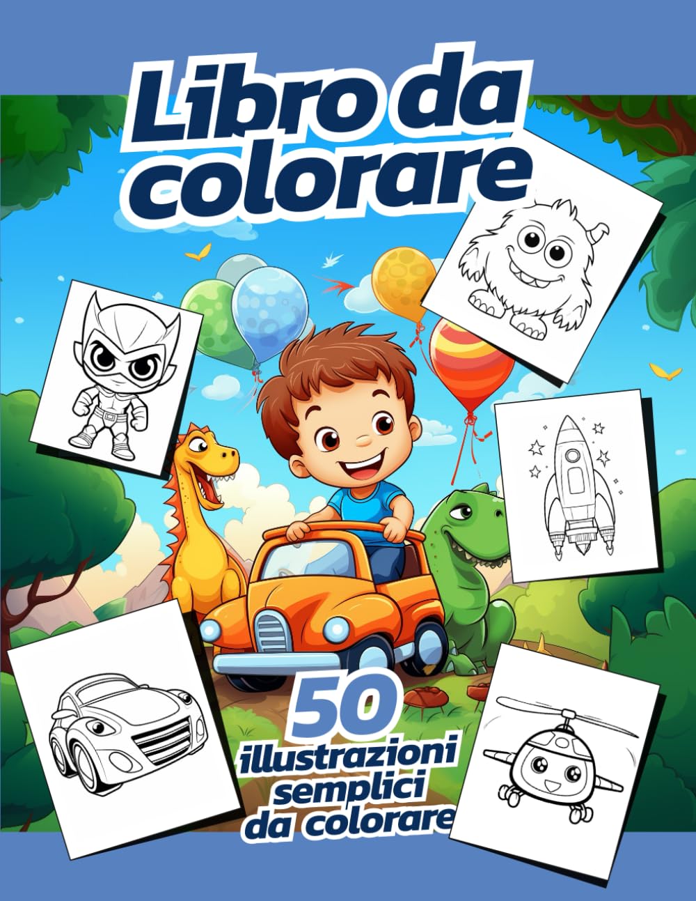 Libro da colorare per bambini: Un libro da colorare pieno di veicoli, mostri e mondi fantastici