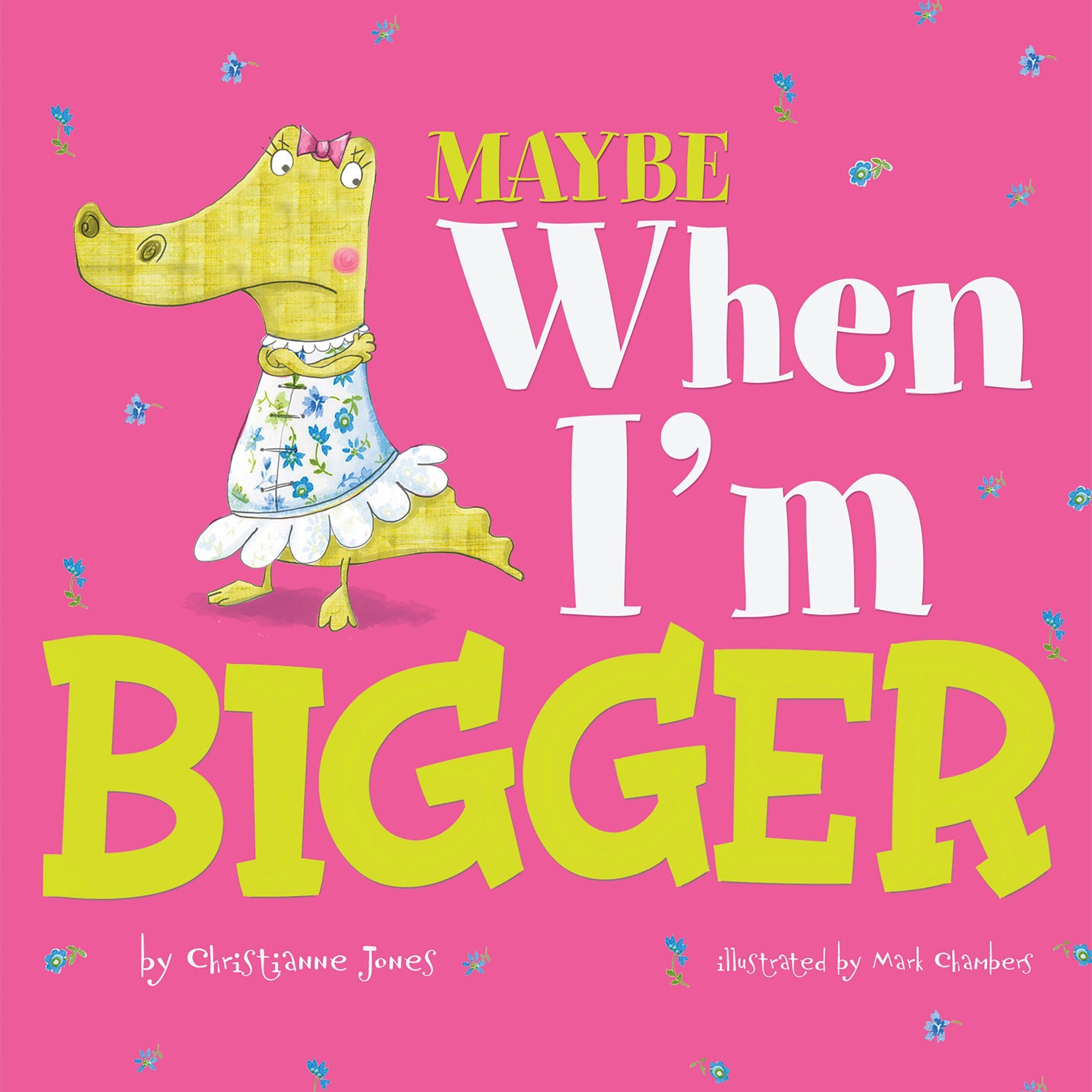 Maybe When I'm Bigger