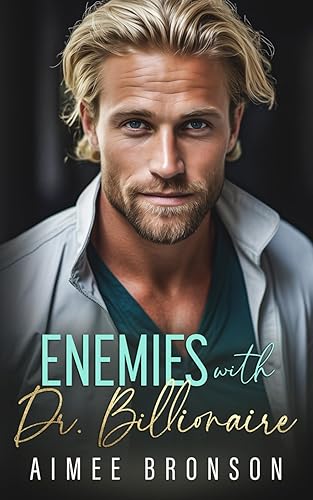 Enemies with Dr. Billionaire: An Enemies to Lovers Second Chance Romance (Boston Steam: A Steamy Contemporary Series)