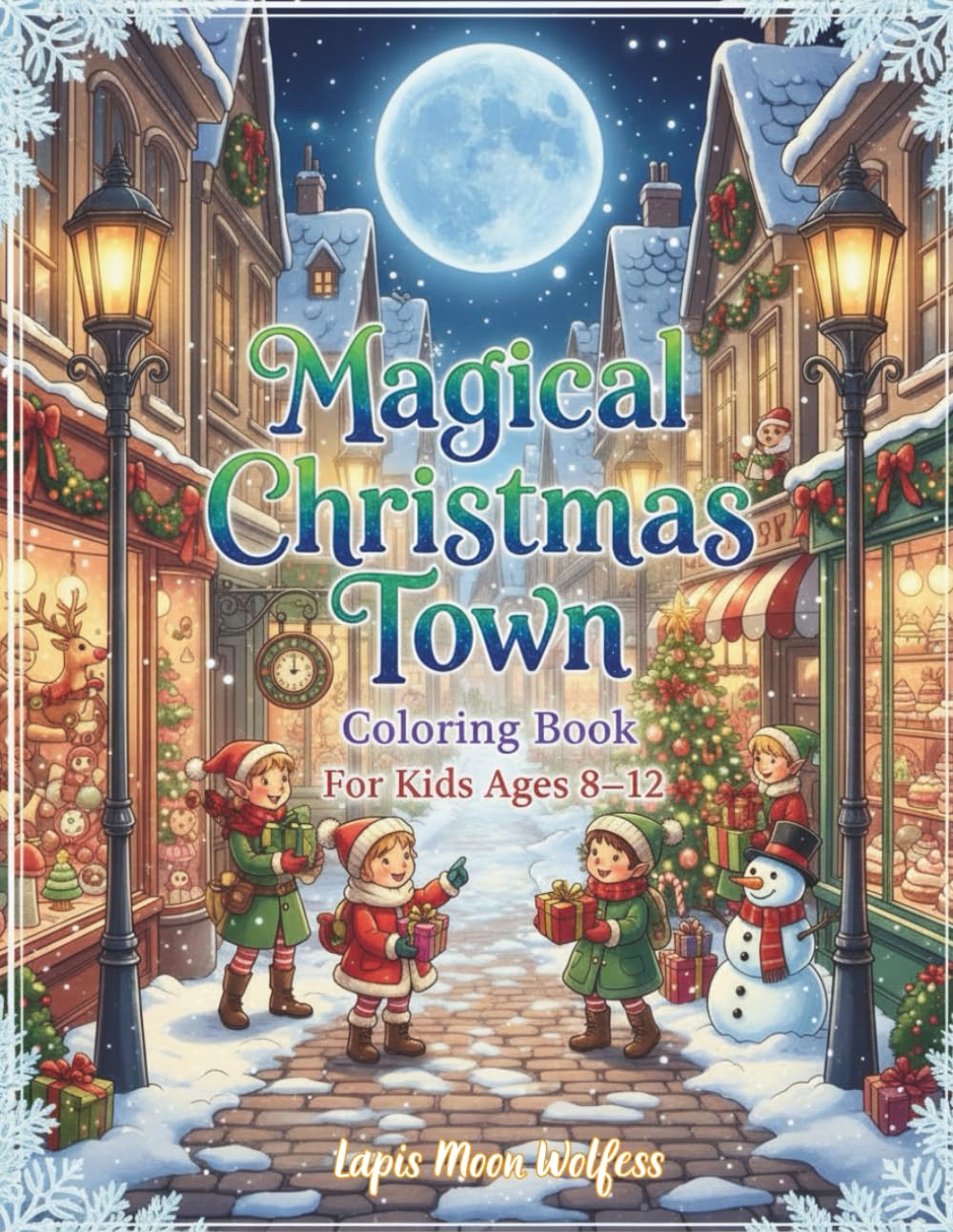 Magical Christmas Town Coloring Book for Kids 8-12: Fun Holiday Scenes with Kids, Elves, Snowmen & Festive Christmas Adventures