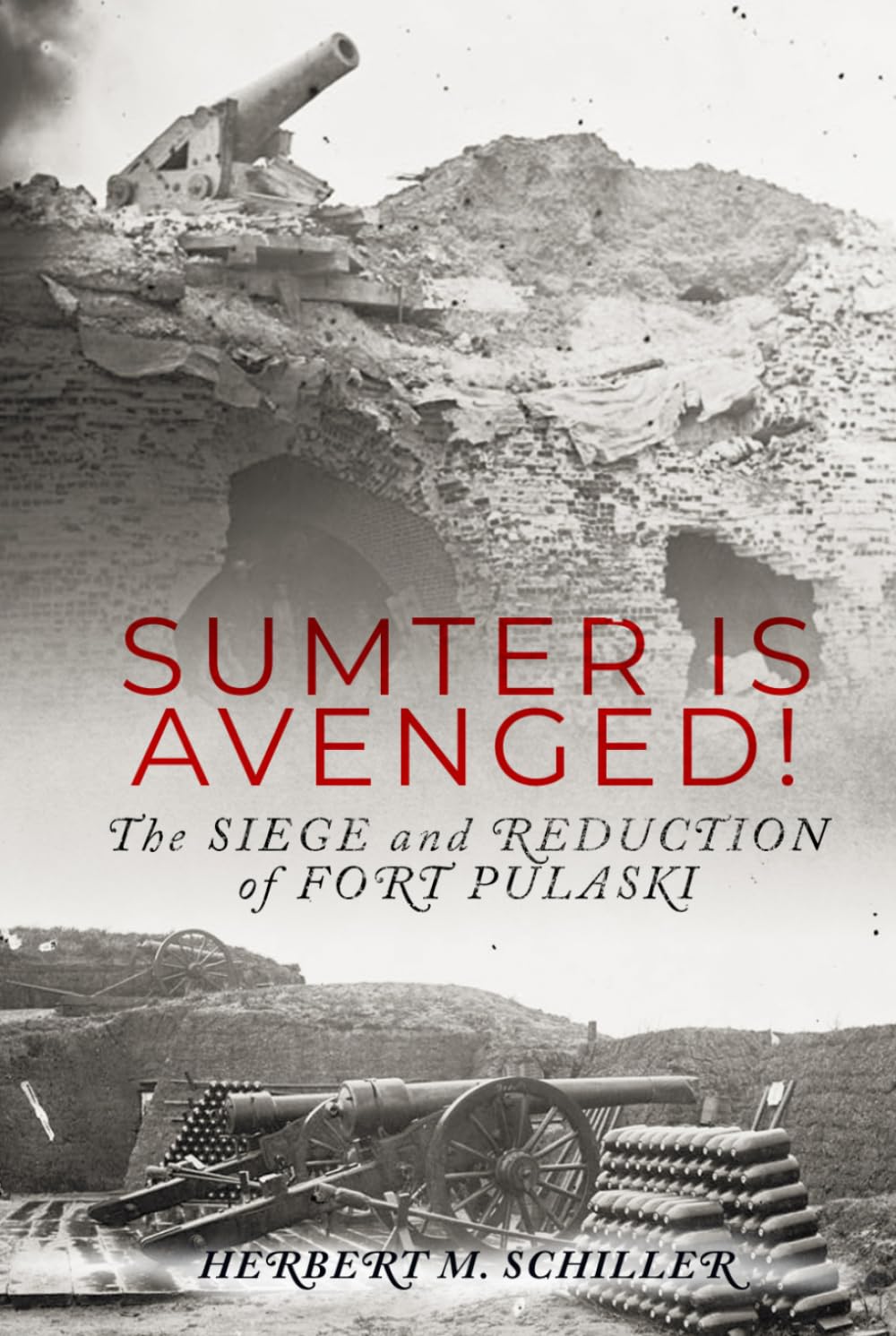 Sumter is Avenged: The Siege and Reduction of Fort Pulaski (Unsung Battles — The Civil War’s Overlooked Campaigns)