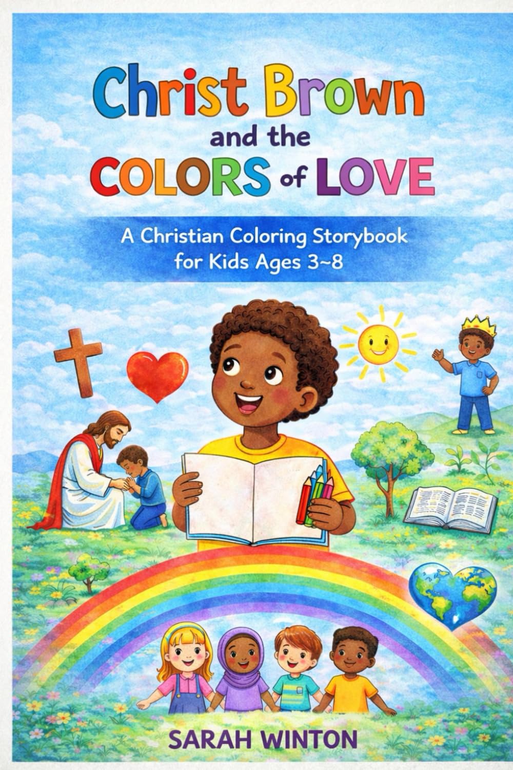 Christ Brown and the Colors of Love: A children’s coloring storybook about Faith, Love, and Jesus Christ