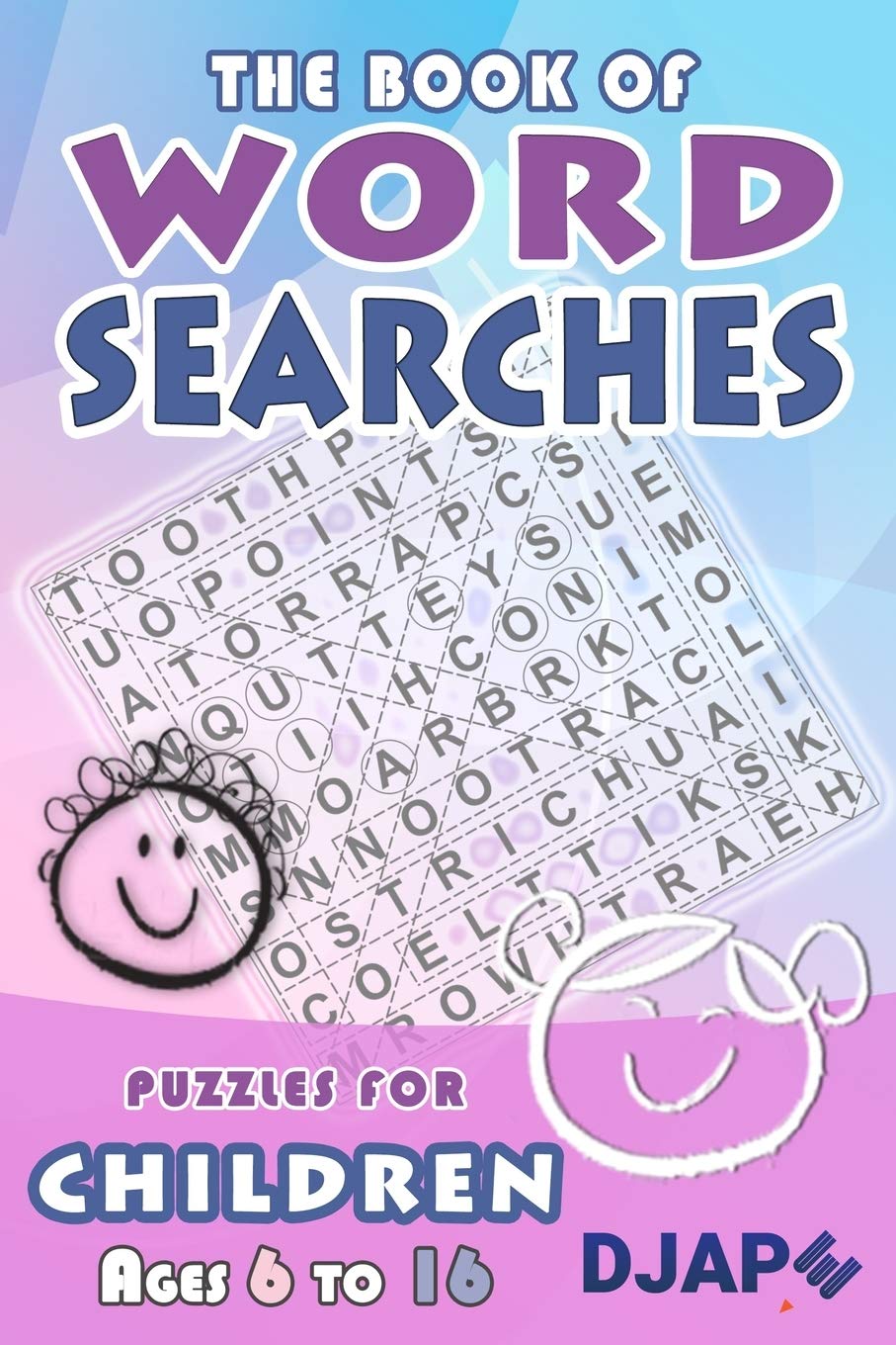 The Book of Word Searches: Puzzles for Children ages 6 to 16: Volume 1 (Word Search Books For Kids Ages 8-12)