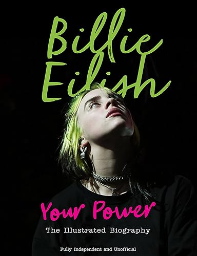 Billie Eilish: Your Power The Illustrated Biography